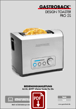 GASTROBACK® Toaster - 42397 - Design Toaster Pro 2S - Instruction manual